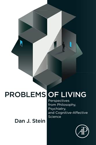 Problems of Living: Perspectives from Philosophy, Psychiatry, and Cognitive-Affective Science von Academic Press